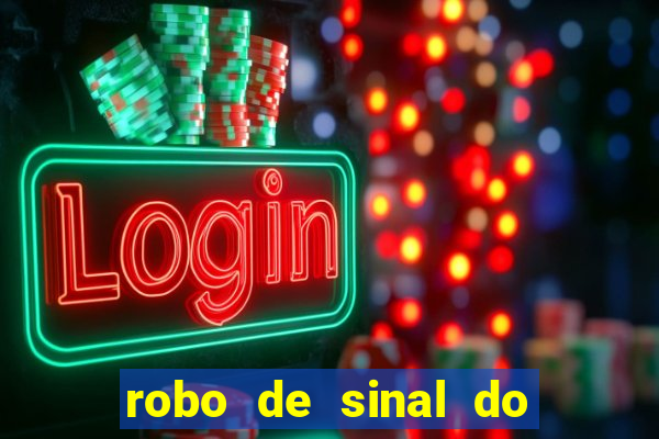 robo de sinal do fortune tiger